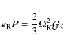 \begin{displaymath}%
\kappa_{\rm R} P=\frac23 \Omega_{\rm K}^2{\cal G} z
\end{displaymath}