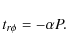 \begin{displaymath}%
t_{r\phi}=-\alpha P.
\end{displaymath}