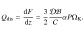 \begin{displaymath}%
Q_{\rm dis}=\ensuremath{\frac{{\rm d} F}{{\rm d} z}} =\frac 32\frac{\cal DB}{\cal C}\alpha P\Omega_{\rm K}.
\end{displaymath}
