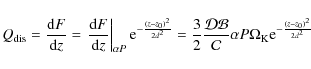 \begin{displaymath}%
Q_{\rm dis}=\ensuremath{\frac{{\rm d} F}{{\rm d} z}} =\left...
...cal C}
\alpha P\Omega_{\rm K}{\rm e}^{-\frac{(z-z_0)^2}{2d^2}}
\end{displaymath}