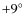 $+9^{\circ}$
