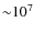 ${\sim}10^7$