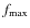 $f_{\rm max}$