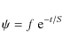 \begin{displaymath}\psi=f\ {\rm e}^{-t/S}
\end{displaymath}