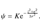 \begin{displaymath}\psi=K{\rm e}^{-\frac{z^2+u^2}{2\sigma^2}}.
\end{displaymath}