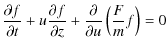 $\displaystyle \frac{\partial f}{\partial t}+u\frac{\partial f}{\partial z} + \frac{\partial}{\partial
u}\left(\frac{F}{m}f\right)=0$