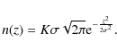 \begin{displaymath}n(z)=K\sigma \sqrt{2\pi}{\rm e}^{-\frac{z^2}{2\sigma^2}}.
\end{displaymath}