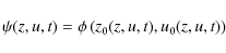 \begin{displaymath}\psi(z,u,t)=\phi\left(z_0(z,u,t),u_0(z,u,t)\right)
\end{displaymath}