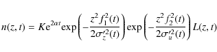 \begin{displaymath}n(z,t)=K{\rm e}^{2\alpha
t}{\rm exp}\left(-\frac{z^2f_1^2(t)}...
...rm exp}\left(-\frac{z^2f_2^2(t)}{2\sigma_u'^2(t)}\right)L(z,t)
\end{displaymath}