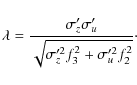 \begin{displaymath}\lambda=\frac{\sigma_z'\sigma_u'}{\sqrt{\sigma_z'^2f_3^2+\sigma_u'^2f_2^2}}\cdot
\end{displaymath}