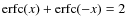 ${\rm erfc}(x)+{\rm erfc}(-x)=2$