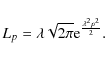 \begin{displaymath}L_p=\lambda\sqrt{2\pi}{\rm e}^{\frac{\lambda^2p^2}{2}}.
\end{displaymath}