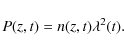 \begin{displaymath}P(z,t)=n(z,t)\lambda^2(t).
\end{displaymath}