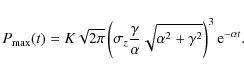 \begin{displaymath}P_{\max}(t)=K\sqrt{2 \pi}\left(\sigma_z \frac{\gamma}{\alpha}\sqrt{\alpha^2+\gamma^2}
\right)^3 {\rm e}^{-\alpha t}.
\end{displaymath}