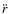 $\ddot{r}$