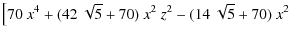 $\displaystyle \big[
70~x^4
+(42~\sqrt{5}+70) ~x^2~z^2
-(14~\sqrt{5}+70)~x^2$