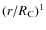 $(r/R_{{\rm C}})^1$