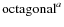 ${\rm octagonal}^{a}$