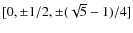 $[0, \pm 1/2, \pm (\sqrt{5}-1)/4]$