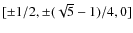 $[\pm 1/2, \pm (\sqrt{5}-1)/4, 0]$