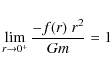 \begin{displaymath}%
\lim_{r\rightarrow 0^+} \frac{ -f(r)\; r^{2} }{Gm} = 1
\end{displaymath}