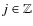 $j \in \mathbb{Z}$