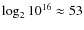 $\log_2 10^{16} \approx 53$