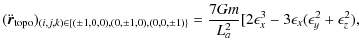 $\displaystyle (\ddot{\vec{r}}_{{\rm topo}})_{(i,j,k)\in\{(\pm1,0,0),(0,\pm1,0),...
...=
\frac{7Gm}{L_a^2} [
2\epsilon_x^3 - 3\epsilon_x(\epsilon_y^2 + \epsilon_z^2),$