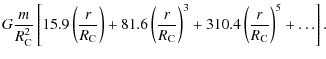 $\displaystyle G \frac{m}{R_{{\rm C}}^2} \left[ 15.9 \left(\frac{r}{R_{{\rm C}}}...
...}}} \right)^3 +
310.4 \left(\frac{r}{R_{{\rm C}}} \right)^5 + \ldots \right].~~$