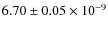 $ 6.70 \pm 0.05\times 10^{-9}$