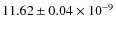 $11.62 \pm 0.04\times 10^{-9}$