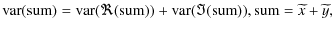 $\displaystyle {\rm var} ({\rm sum})= {\rm var} (\Re ({\rm sum}))+{\rm var}(\Im ({\rm sum})), {\rm sum} = \widetilde{x} + \widetilde{y},$