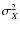 $\sigma _{X}^{2}$