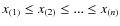 $x_{(1)}\leq x_{(2)}\leq ...\leq x_{(n)}$