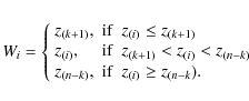 \begin{displaymath}W_{i}=\left\{
\begin{array}{lcl}
z_{(k+1)}, & {\rm if} & z_{(...
...}, & {\rm if} & z_{(i)} \geq z_{(n-k}).\\
\end{array} \right.
\end{displaymath}