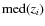 ${\rm med} (z_{i})$