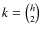 $k={h \choose 2}$