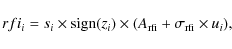\begin{displaymath}rfi_{i}=s_{i} \times {\rm sign} (z_{i}) \times (A_{\rm rfi}+\sigma _{\rm rfi} \times u_{i}),
\end{displaymath}