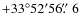 $+33^\circ 52^\prime 56 \hbox{$.\!\!^{\prime\prime}$ }6$