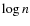 $\log n$