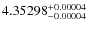 $ 4.35298^{\rm + 0.00004}_{-0.00004}$
