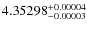 $4.35298 ^{\rm +0.00004}_{-0.00003}$