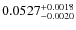 $0.0527 ^{\rm +0.0018} _{-0.0020}$