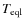 $ T_{\rm eql} $