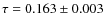 $\tau = 0.163 \pm 0.003 $