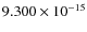 $9.300\times10^{-15}$