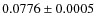 $0.0776\pm0.0005$