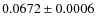 $0.0672\pm0.0006$