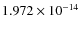 $1.972\times10^{-14}$