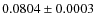 $0.0804\pm0.0003$